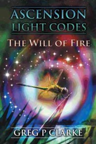 Ascension Light Codes : The Will of Fire