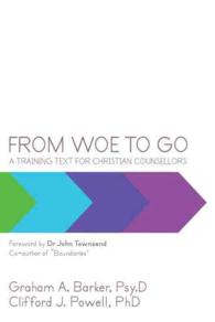 From Woe to Go! : A Training Text for Christian Counsellors -- Paperback / softback