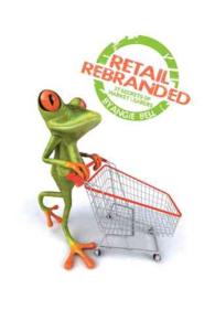 Retail Rebranded : Twenty-Seven Secrets of Market Leaders
