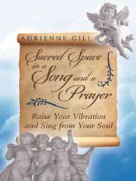 Sacred Space in a Song and a Prayer : Raise Your Vibration and Sing from Your Soul