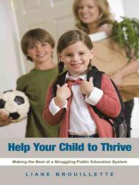 Help Your Child to Thrive : Making the Best of a Struggling Public Education System