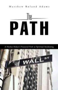 The Path : A Market Maker's Financial Path to Spiritual Awakening