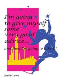 Im Going to Give Myself Some Very Good Advice and Then Im Going to Take It!