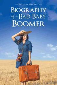 Biography of a Bad Baby Boomer