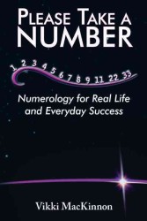 Please Take a Number : Numerology for Real Life and Everyday Success