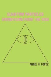 Quantum Particles : Emanations from the Void -- Paperback / softback