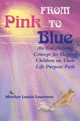 From Pink to Blue : An Enlightening Concept for Helping Children on Their Life Purpose Path