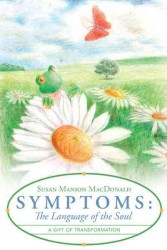 Symptoms: the Language of the Soul : A Gift of Transformation