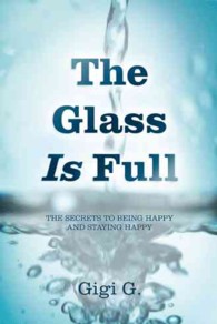 Glass Is Full : The Secrets to Being Happy and Staying Happy -- Paperback / softback