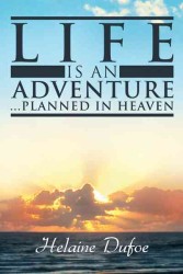 Life Is an Adventure ... Planned in Heaven -- Hardback