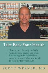 Take Back Your Health : Clean Up and Detoxify the Body, Revitalize Your Organs and Brain Functioning at -- Paperback / softback