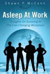Asleep at Work : Thoughts on Surviving in the Ever-changing Workplace