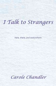 I Talk to Strangers : Here, There, and Everywhere