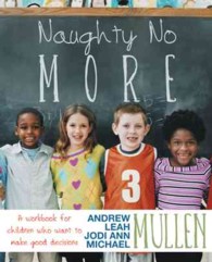 Naughty No More : A Workbook for Children Who Want to Make Good Decisions