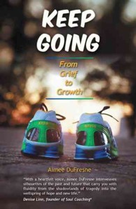 Keep Going : From Grief to Growth