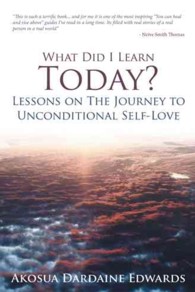 What Did I Learn Today? : Lessons on the Journey to Unconditional Self-love