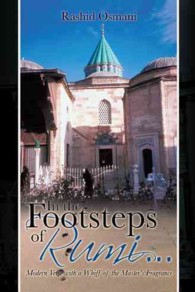 In the Footsteps of Rumi : Modern Verse with a Whiff of the Master's Fragrance