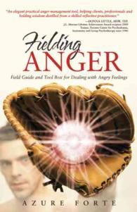 Fielding Anger : Field Guide and Tool Box for Dealing with Angry Feelings