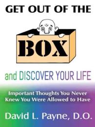 Get Out of the Box and Discover Your Life : Important Thoughts You Never Knew You Were Allowed to Have -- Paperback / softback