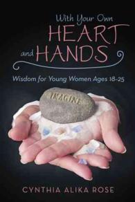 With Your Own Heart and Hands : Wisdom for Young Women Ages 18-25 -- Paperback / softback