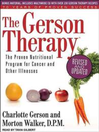The Gerson Therapy (11-Volume Set) : The Proven Nutritional Program for Cancer and Other Illnesses （1 REV UNA）