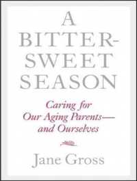 A Bittersweet Season: Caring for Our Aging Parents---And Ourselves