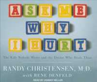 Ask Me Why I Hurt (7-Volume Set) : The Kids Nobody Wants and the Doctor Who Heals Them （Unabridged）