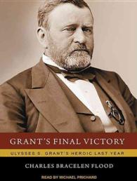 Grant's Final Victory (7-Volume Set) : Ulysses S. Grant's Heroic Last Year （Unabridged）