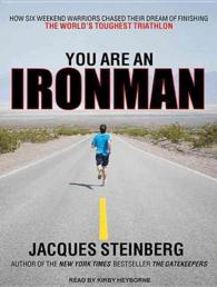 You Are an Ironman (10-Volume Set) : How Six Weekend Warriors Chased Their Dream of Finishing the World's Toughest Triathlon （Unabridged）