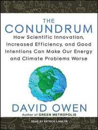The Conundrum (5-Volume Set) : How Scientific Innovation, Increased Efficiency, and Good Intentions Can Make Our Energy and Climate Problems Worse （Unabridged）