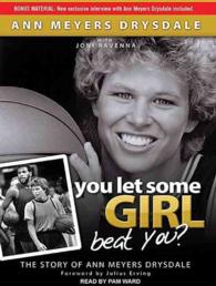 You Let Some Girl Beat You? : The Story of Ann Meyers Drysdale （Unabridged）