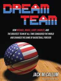 Dream Team (11-Volume Set) : How Michael, Magic, Larry, Charles, and the Greatest Team of All Time Conquered the World and Changed the Game of Basketb （Unabridged）