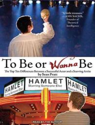 To Be or Wanna Be (3-Volume Set) : The Top Ten Differences between a Successful Actor and a Starving Artist （Unabridged）