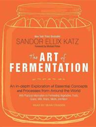 The Art of Fermentation (16-Volume Set) : An In-depth Exploration of Essential Concepts and Processes from around the World （Unabridged）