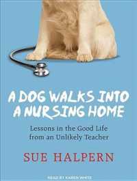 A Dog Walks into a Nursing Home (6-Volume Set) : Lessons in the Good Life from an Unlikely Teacher （1 UNA）