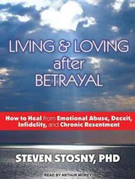 Living & Loving after Betrayal (6-Volume Set) : How to Heal from Emotional Abuse, Deceit, Infidelity, and Chronic Resentment （Unabridged）