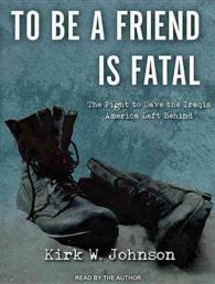 To Be a Friend Is Fatal (9-Volume Set) : The Fight to Save the Iraqis America Left Behind （Unabridged）