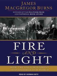 Fire and Light (12-Volume Set) : How the Enlightenment Transformed Our World （Unabridged）