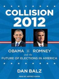 Collision 2012 (13-Volume Set) : Obama Vs. Romney and the Future of Elections in America （Unabridged）