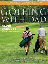 Golfing with Dad (4-Volume Set) : The Game's Greatest Players Reflect on Their Fathers and the Game They Love Library Edition （Unabridged）
