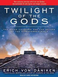 Twilight of the Gods (5-Volume Set) : The Mayan Calendar and the Return of the Extraterrestrials, Library Edition （Unabridged）