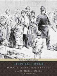 Maggie, a Girl of the Streets and Other Stories (6-Volume Set) : Library Edition: Includes PDF eBooks （Unabridged）