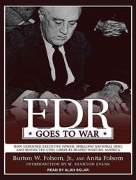 FDR Goes to War (11-Volume Set) : How Expanded Executive Power, Spiraling National Debt, and Restricted Civil Liberties Shaped Wartime America （Unabridged）