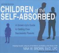 Children of the Self-Absorbed (6-Volume Set) : A Grown-Up's Guide to Getting over Narcissistic Parents: Library Edition （Unabridged）