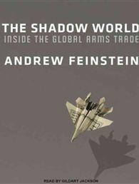 The Shadow World (19-Volume Set) : Inside the Global Arms Trade Library Edition （Unabridged）