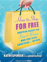 How to Shop for Free (6-Volume Set) : Shopping Secrets for Smart Women Who Love to Get Something for Nothing: Library Edition （Unabridged）