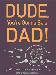 Dude, You're Gonna Be a Dad! (4-Volume Set) : How to Get Both of You through the Next 9 Months （Unabridged）