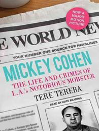 Mickey Cohen (8-Volume Set) : The Life and Crimes of L.A.'s Notorious Mobster; Library Edition （Unabridged）