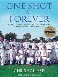 One Shot at Forever (7-Volume Set) : A Small Town, an Unlikely Coach, and a Magical Baseball Season, Library Edition （Unabridged）