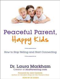 Peaceful Parent, Happy Kids (6-Volume Set) : How to Stop Yelling and Start Connecting; Library Edition （Unabridged）